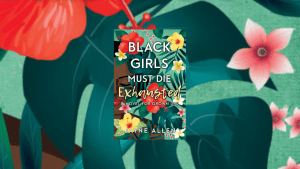 Book Review: ‘Black Girls Must Die Exhausted’ by Jayne Allen